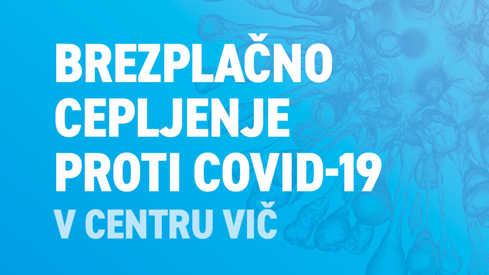 V CENTRU VIČ BO POTEKALO CEPLJENJE PROTI COVID-19